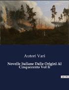 Novelle Italiane Dalle Origini Al Cinquecento Vol Ii