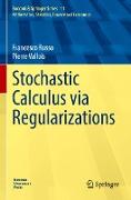 Stochastic Calculus via Regularizations
