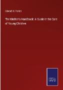 The Mother's Handbook: A Guide in the Care of Young Children