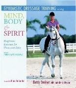 Gymnastic Training for Horse and Rider: Using a Mind, Body, Spirit Approach