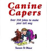 Canine Capers: Over 350 Jokes to Make Your Tail Wag