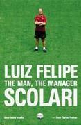 Luiz Felipe Scolari: The Man, the Manager