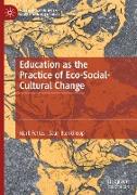 Education as the Practice of Eco-Social-Cultural Change