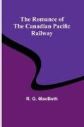 The Romance of the Canadian Pacific Railway