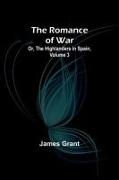 The Romance of War, Or, The Highlanders in Spain, Volume 3