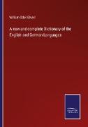 A new and complete Dictionary of the English and German Languages