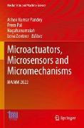 Microactuators, Microsensors and Micromechanisms