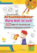 KitaFix-Kreativ: Arbeitsblätter Meine Welt ist bunt (50 Ideen für Vorschule und Portfolio in Kindergarten und Kita)