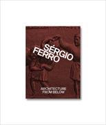 Sérgio Ferro: Architecture from Below