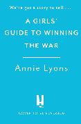 A Girls' Guide to Winning the War
