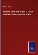 Statistical Information Relating to Certain Branches of Industry in Massachusetts