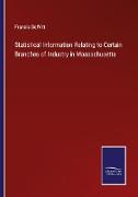 Statistical Information Relating to Certain Branches of Industry in Massachusetts