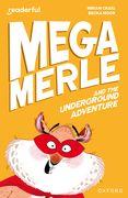 Readerful Independent Library: Oxford Reading Level 10: Mega Merle and the Underground Adventure