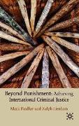 Beyond Punishment: Achieving International Criminal Justice