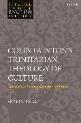 Colin Gunton’s Trinitarian Theology of Culture