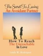 The Secret To Loving An Avoidant Partner