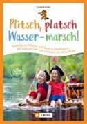 Plitsch, platsch – Wasser marsch!