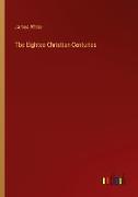 Tbe Eightee Christian Centuries