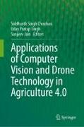 Applications of Computer Vision and Drone Technology in Agriculture 4.0