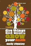 Five Things God Uses to Grow Your Faith Bible Study Participant's Guide