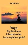 Yoga Big Business Lifestyle oder Lebensphilosophie?
