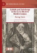 Hafsids and Habsburgs in the Early Modern Mediterranean