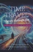 Time Travel Theory through the Confluence of Relativity and Astrophysics
