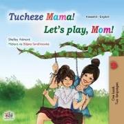 Let's play, Mom! (Swahili English Bilingual Children's Book)