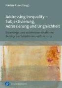 Addressing Inequality: Erziehungs- und sozialwissenschaftliche Beiträge zur Subjektivierungsforschung