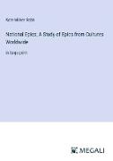 National Epics, A Study of Epics from Cultures Worldwide