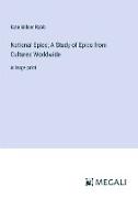 National Epics, A Study of Epics from Cultures Worldwide