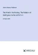 The Mind in the Making, The Relation of Intelligence to Social Reform