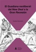 El Guadiana neoliberal : del New Deal a la Gran Recesión