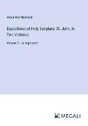 Expositions of Holy Scripture, St. John, In Two Volumes
