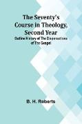 The Seventy's Course in Theology, Second Year,Outline History of the Dispensations of the Gospel