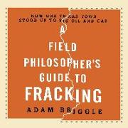A Field Philosopher's Guide to Fracking