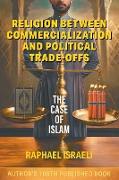 Religion Between Commercialization and Political Trade-offs
