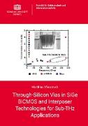 Through-Silicon Vias in SiGe BiCMOS and Interposer Technologies for Sub-THz Applications