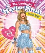 The Unofficial Taylor Swift Trivia Book