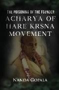 The Poisoning of the Founder Acharya of Hare Krsna Movement