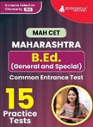 MAH-B.Ed. (General & Special) CET Exam Prep Book 2023 | Maharashtra - Common Entrance Test | 15 Full Practice Tests (1500 Solved Questions) with Free Access To Online Tests