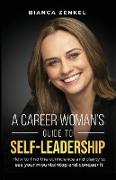 A CAREER WOMAN'S GUIDE TO SELF-LEADERSHIP