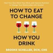 How to Eat to Change How You Drink