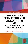 Living Educational Theory Research as an Epistemology for Practice