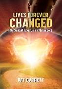 LIVES FOREVER CHANGED - MY SPIRITUAL ADVENTURES WITH THE LORD