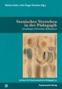 Jahrbuch für Psychoanalytische Pädagogik 30. Szenisches Verstehen in der Pädagogik