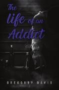 THE LIFE OF AN ADDICT