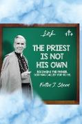 The Priest Is Not His Own