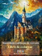 Magníficos castillos de fantasía - Libro de colorear - Impresionantes castillos para disfrutar coloreando y evadirse