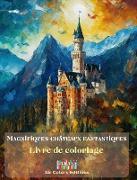 Magnifiques châteaux fantastiques - Livre de coloriage - Châteaux superbes à colorier et dans lesquels s'évader